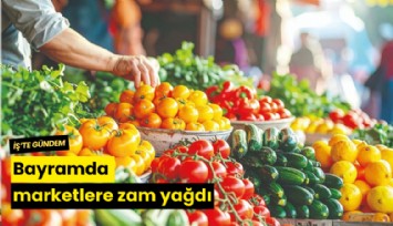 Bayramda marketlere zam yağdı