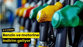 Benzin ve motorine indirim geliyor