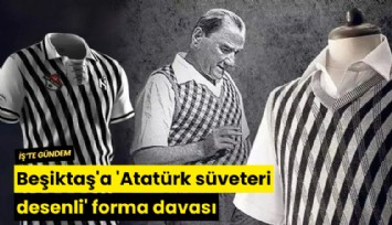 Beşiktaş'a 'Atatürk süveteri desenli' forma davası