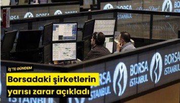 Borsadaki şirketlerin yarısı zarar açıkladı