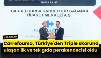 Carrefoursa, Türkiye'den Triple skoruna ulaşan ilk ve tek gıda perakendecisi oldu