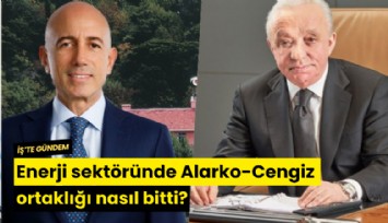 Enerji sektöründe Alarko-Cengiz ortaklığı nasıl bitti?