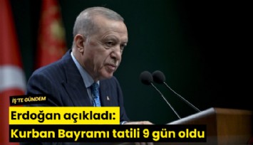Erdoğan açıkladı: Kurban Bayramı tatili 9 gün oldu