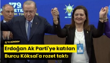 Erdoğan Ak Parti'ye katılan Burcu Köksal'a rozet taktı