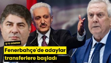 Fenerbahçe'de adaylar transferlere başladı