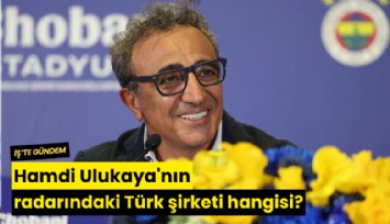 Hamdi Ulukaya'nın radarındaki Türk şirketi hangisi?