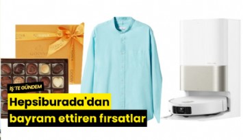 Hepsiburada'dan bayram ettiren fırsatlar