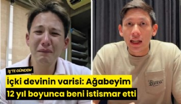 İçki devinin varisi: Ağabeyim 12 yıl boyunca beni istismar etti