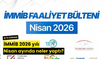 İMMİB 2026 yılı Nisan ayında neler yaptı?