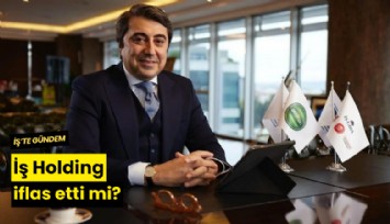 İş Holding iflas etti mi?