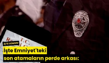 İşte Emniyet'teki son atamaların perde arkası: MHP'ye tasfiye mi!