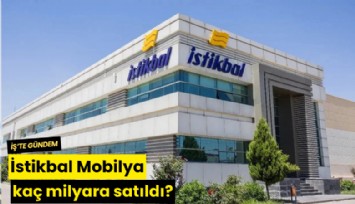 İstikbal Mobilya kaç milyara satıldı?