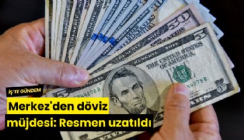 Merkez'den döviz müjdesi: Resmen uzatıldı
