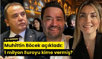 Muhittin Böcek açıkladı: 1 milyon Euroyu kime vermiş?