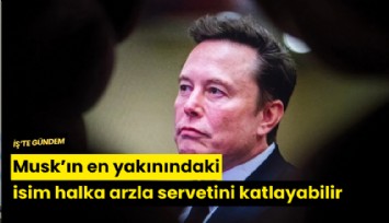 Musk’ın en yakınındaki isim halka arzla servetini katlayabilir