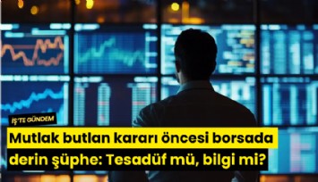 Mutlak butlan kararı öncesi borsada derin şüphe: Tesadüf mü, bilgi mi?