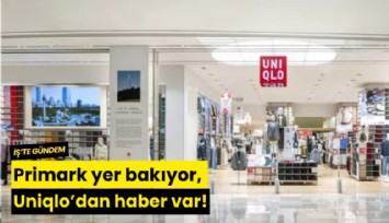 Primark yer bakıyor, Uniqlo'dan haber var!