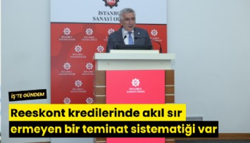 Reeskont kredilerinde akıl sır ermeyen bir teminat sistematiği var