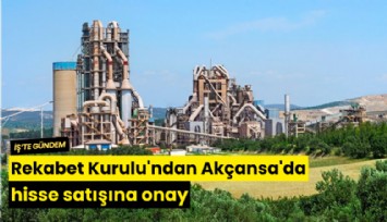 Rekabet Kurulu'ndan Akçansa'da hisse satışına onay
