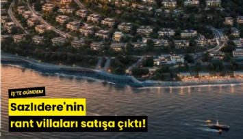 Sazlıdere'nin rant villaları satışa çıktı!