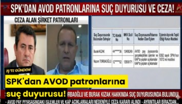 SPK'dan AVOD patronlarına suç duyurusu!