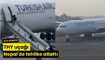 THY uçağı Nepal'de tehlike atlattı