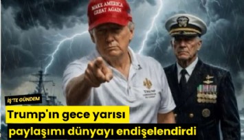 Trump'ın gece yarısı paylaşımı dünyayı endişelendirdi