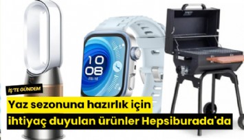 Yaz sezonuna hazırlık için ihtiyaç duyulan ürünler Hepsiburada'da