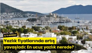 Yazlık fiyatlarında artış yavaşladı: En ucuz yazlık nerede?