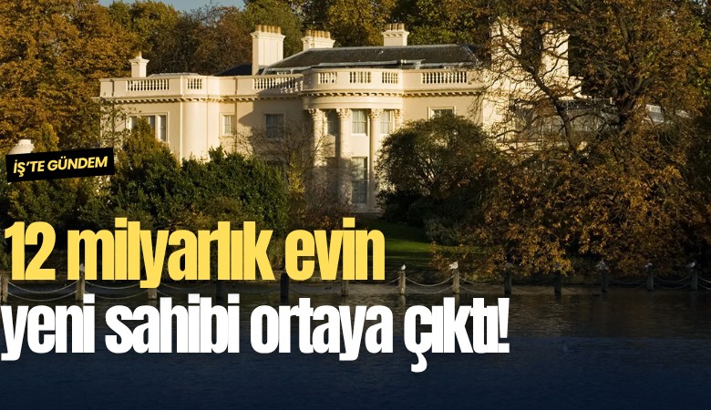 12 milyarlık evin yeni sahibi ortaya çıktı!