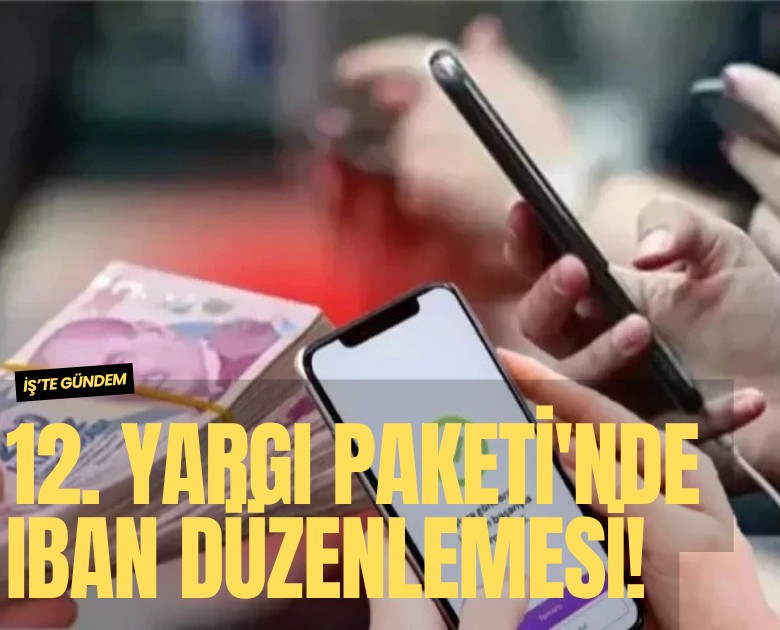 12. yargı Paketi'nde IBAN düzenlemesi!