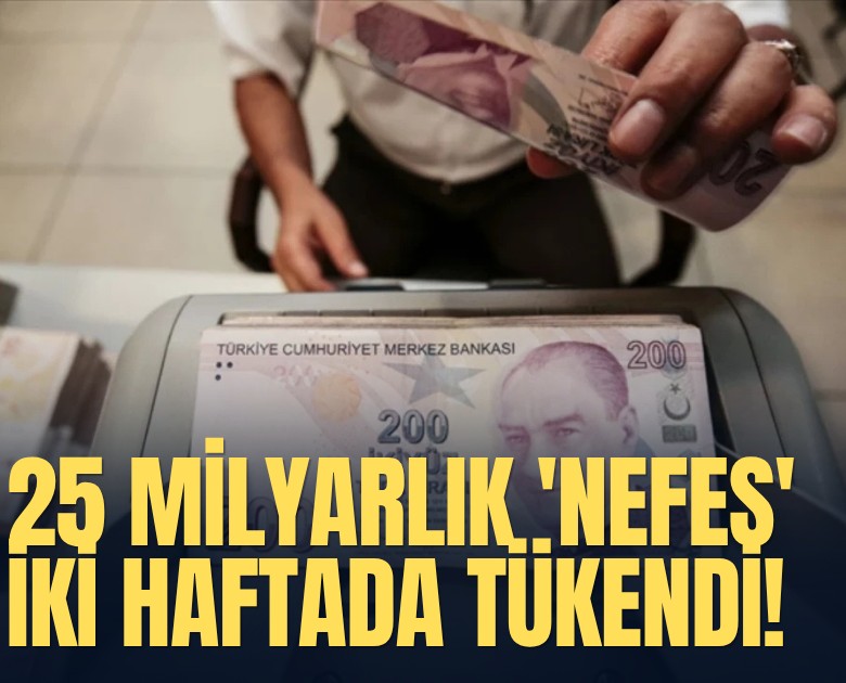 25 milyarlık 'Nefes' iki haftada tükendi!