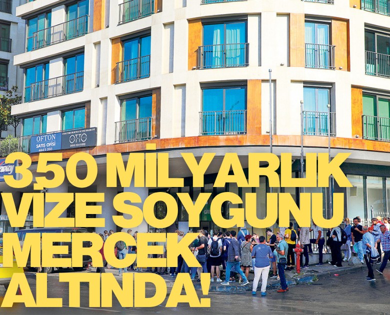 350 milyarlık vize soygunu mercek altında!