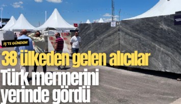 38 ülkeden gelen alıcılar Türk mermerini yerinde gördü