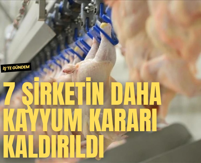 7 beyaz et şirketinin daha kayyum kararı kaldırıldı