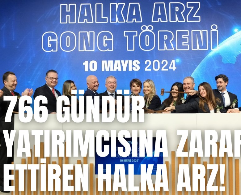 766 gündür yatırımcısına zarar ettiren halka arz!
