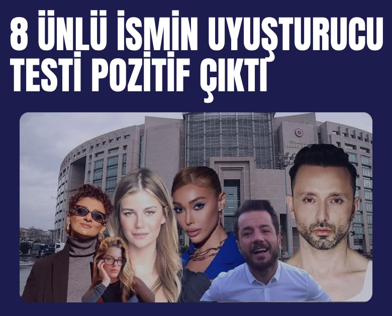 8 ünlü ismin uyuşturucu testi pozitif çıktı