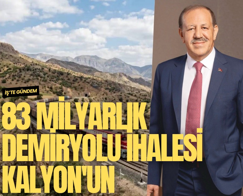 83 milyarlık demiryolu ihalesi Kalyon'un