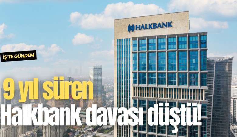 9 yıl süren Halkbank davası düştü!