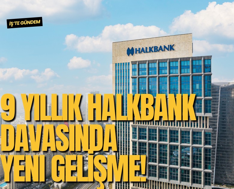9 yıllık Halkbank davasında yeni gelişme!