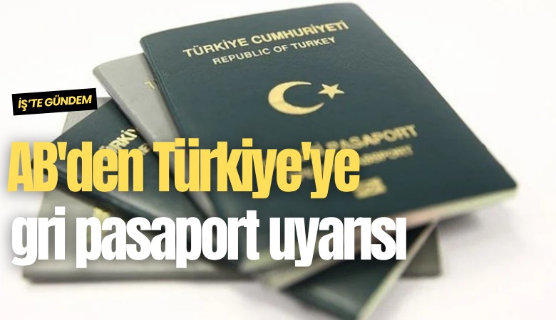 AB'den Türkiye'ye gri pasaport uyarısı