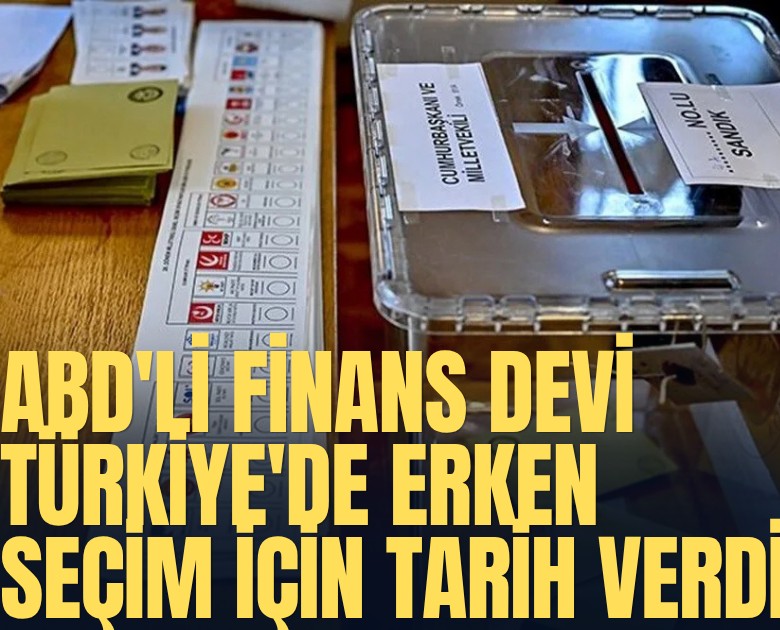 ABD'li finans devi Türkiye'de erken seçim için tarih verdi