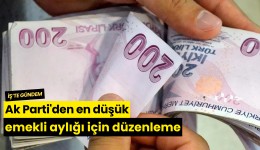 Ak Parti'den en düşük emekli aylığı için düzenleme