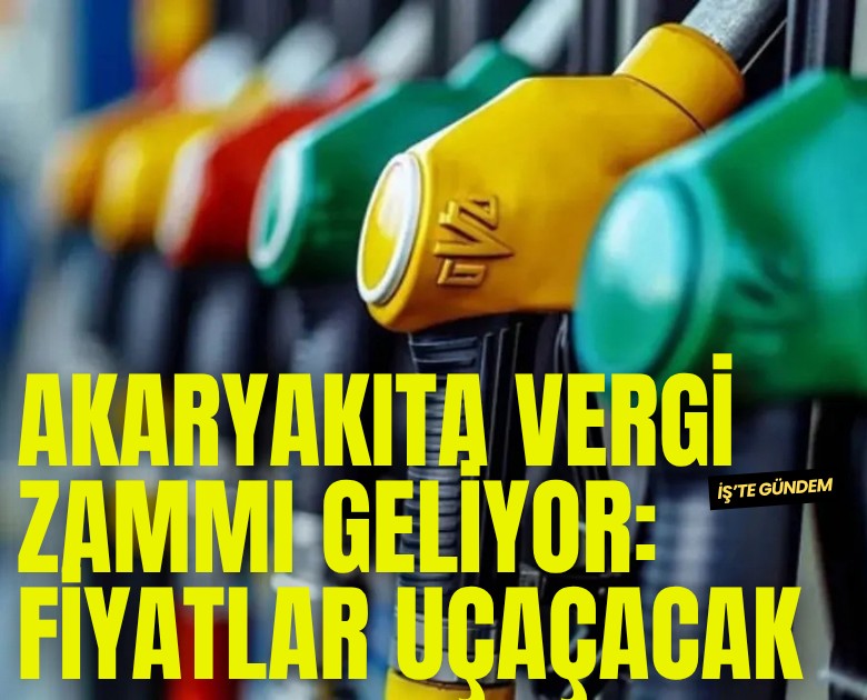 Akaryakıta vergi zammı geliyor: Fiyatlar uçaçacak