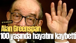 Alan Greenspan 100 yaşında hayatını kaybetti