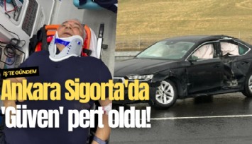 Ankara Sigorta'da 'Güven' pert oldu!