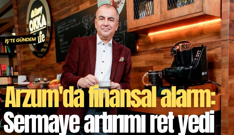 Arzum'da finansal alarm: Sermaye artırımı ret yedi