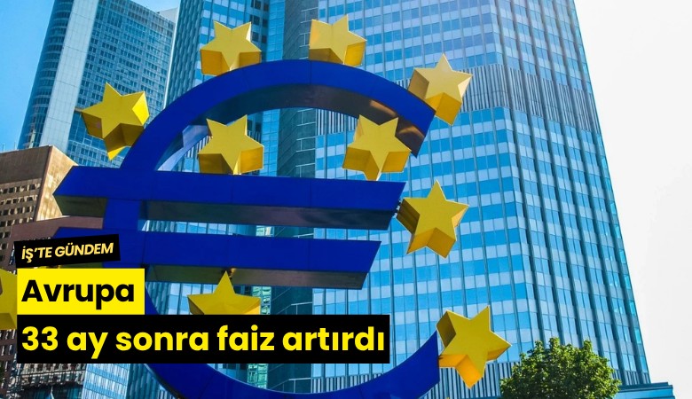 Avrupa 33 ay sonra faiz artırdı