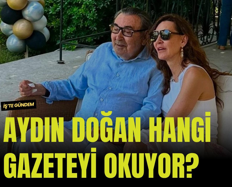 Aydın Doğan hangi gazeteyi okuyor?