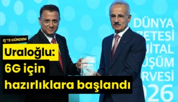Bakan Uraloğlu: 6G için hazırlıklara başlandı